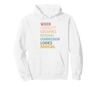 when cruelty becomes normal compassion looks radical Pullover Hoodie