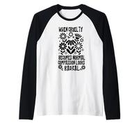 When Cruelty Becomes Normal Compassion Looks Radical Raglan Baseball Tee