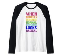 When Cruelty Becomes Normal Compassion Looks Radical Raglan Baseball Tee