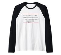 When Cruelty Becomes Normal Compassion Looks Radical Raglan Baseball Tee