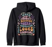 When Cruelty Becomes Normal Compassion Looks Radical Retro Zip Hoodie