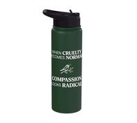 When Cruelty Becomes Normal Compassion Looks Radical Stainless Steel Insulated Water Bottle
