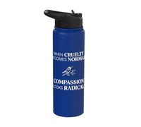 When Cruelty Becomes Normal Compassion Looks Radical Stainless Steel Insulated Water Bottle