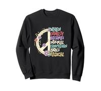 when cruelty becomes normal compassion looks radical Sweatshirt