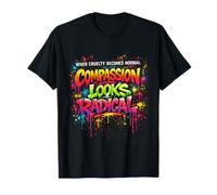 When Cruelty Becomes Normal Compassion Looks Radical T-Shirt