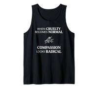 When Cruelty Becomes Normal Compassion Looks Radical Tank Top
