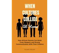 When Cultures Collide at Home: How African Parents Can Build Trust, Respect, and Strong Communication With Their Children