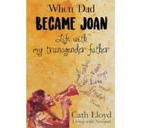 When Dad Became Joan: Life with My Transgender Father
