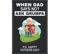 When Dad Says No Ask Grumpa: Fathers Day Gifts For Grandpa (Great Alternative to Fathers Day Cards)