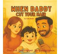 When Daddy Cut Your Hair: Funny Father's day gift | Daddy and me book | Dad cuts baby's hair | baby's first hair cut | toddler book | preschool (The Unfiltered Family Series)