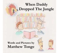 When Daddy Dropped The Jungle