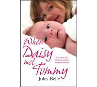 When Daisy Met Tommy: The story of a little girl and her adopted brother
