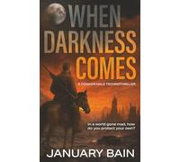 When Darkness Comes: A Post-Apocalyptic Survival Thriller: 1 (Connor Hale)