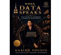 WHEN DATA SPEAKS: The Future of Leadership is Narrative Intelligence