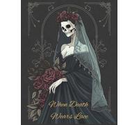 When Death Wears Lace | Gothic Bride Coloring Book: 60 Gothic & Dark Romance illustrations Coloring Book for Adults | for Relaxation and Stress Relief