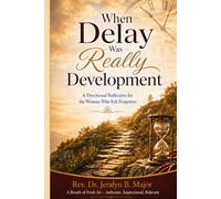 When Delay Was Really Development: A Devotional Reflection for the Woman Who Felt Forgotten (Living Faith Resources Series, Equipping Hearts and Minds for Life, Ministry, and Leadership)