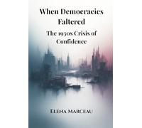 When Democracies Faltered: The 1930s Crisis of Confidence