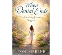 When Denial Ends: The Healing Journey Begins