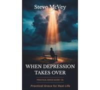When Depression Takes Over: Practical Grace for Real Life