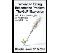 When Did Eating Become the Problem: The GLP1 Explosion: Uncovering the history of food noise and the biological truth about pharmaceutical weight loss