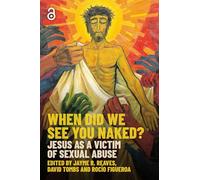 When Did we See You Naked?: Jesus as a Victim of Sexual Abuse