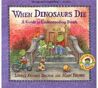 When Dinosaurs Die : A Guide To Understanding Death