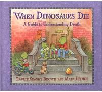When Dinosaurs Die: A Guide to Understanding Death (Dino Life Guides for Families)