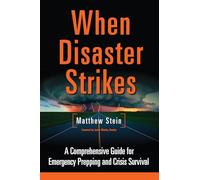 When Disaster Strikes: A Comprehensive Guide for Emergency Planning and Crisis Survival