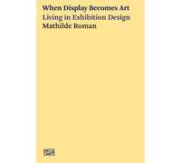 When Display Becomes Art : Living in Exhibition Design