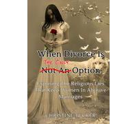 When Divorce Is The Only Option: Exposing The Religious Lies That Keep Women In Abusive Marriages