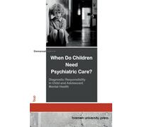 When Do Children Need Psychiatric Care?: Diagnostic Responsibility in Child and Adolescent Mental Health