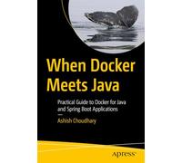 When Docker Meets Java: A Practical Guide to Docker for Java and Spring Boot Applications