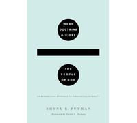 When Doctrine Divides the People of God: An Evangelical Approach to Theological Diversity