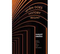 When Does History Begin?: Religion, Narrative, and Identity in the Sikh Tradition