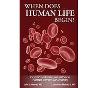 When Does Human Life Begin? - Scientific, Scriptural, and Historical Evidence Supports Implantation