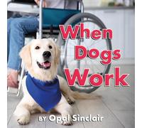 When Dogs Work: 8 (Big, Little Concepts, 8)