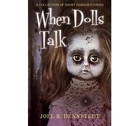 When Dolls Talk: A Collection of Short Horror Stories: Volume 1