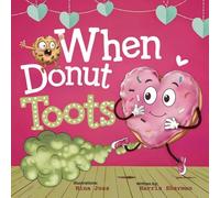 When Donut Toots!: A Funny Valentine’s Day Farting Picture Book for Kids About Friendship and Self-Acceptance: A Hilarious Rhyming Story for Boys and Girls Ages 3-7: Keepsake Gift