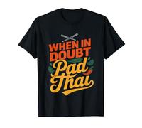 When Doubt Make Pad Thai Home Cook Wisdom Answer Food Lover T-Shirt