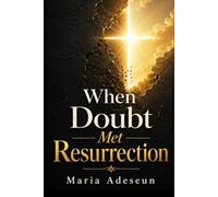 When Doubt Met Resurrection (Encounters With God In The Bible)