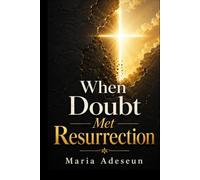 When Doubt Met Resurrection (Encounters With God In The Bible)