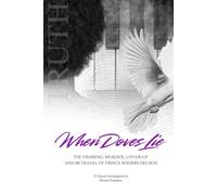 When Doves Lie: The Framing, Murder, Cover-Up and Betrayal of Prince Rogers Nelson