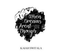 When Dreams Aren't Enough: A Collection of Poems About Life