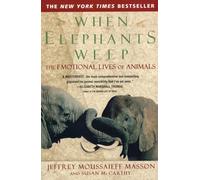 When Elephants Weep: The Emotional Lives of Animals