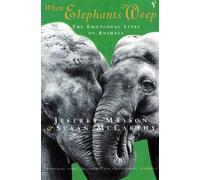 When Elephants Weep: The Emotional Lives of Animals