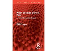 When Enemies Dare to Talk: An Israeli-Palestinian Debate (Routledge Revivals)
