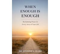 WHEN ENOUGH IS ENOUGH: Reclaiming Peace in Every Area of Your Life