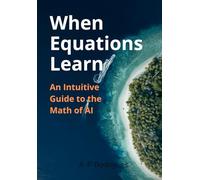 When Equations Learn: An Intuitive Guide to the Math of A