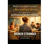 WHEN EVERY PERIOD IN SCHOOLS IS LIKE A SMALL SOCIAL LABORATORY: You practice a professional teacher mindset