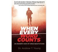 When Every Word Counts: An Insider’s View of Crisis Negotiations